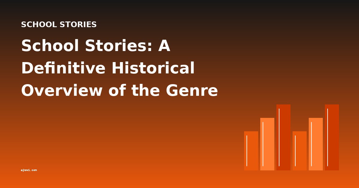 School Stories: A Definitive Historical Overview of the Genre