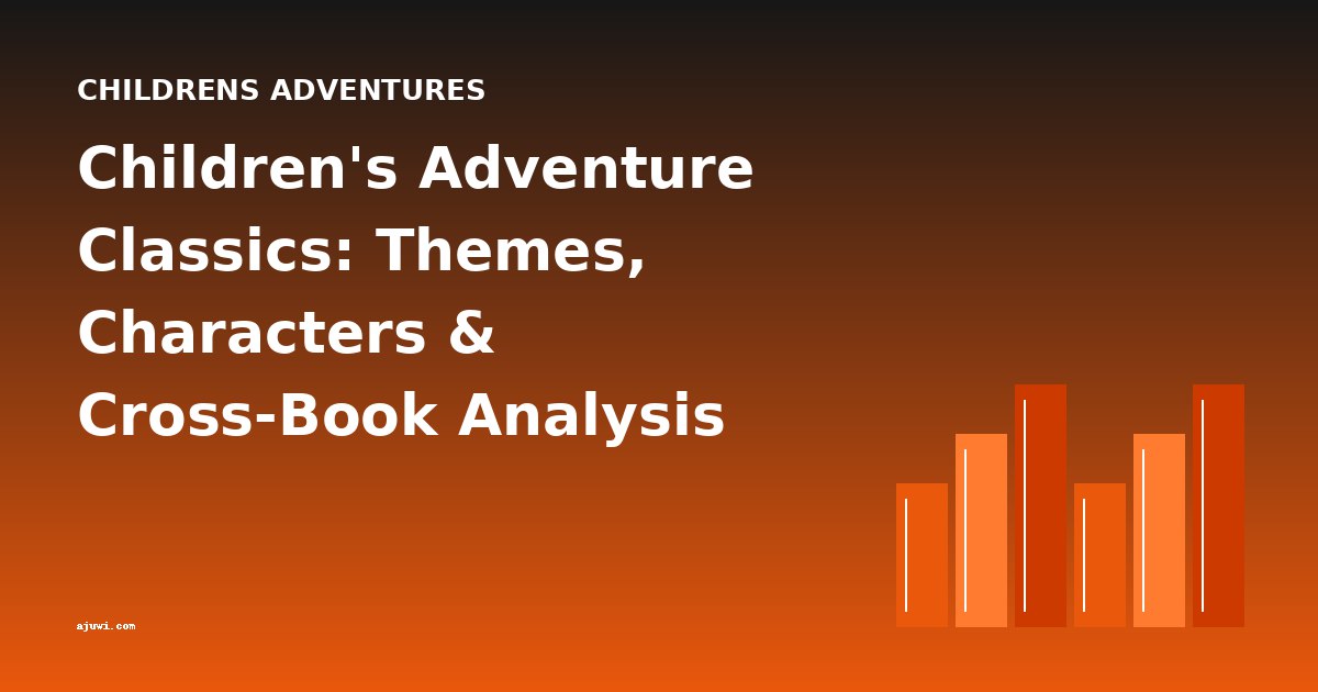 Children's Adventure Classics: Themes, Characters & Cross-Book Analysis