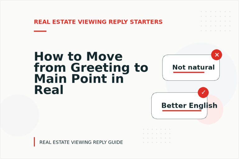 How to Move from Greeting to Main Point in Real Estate Viewing Reply English