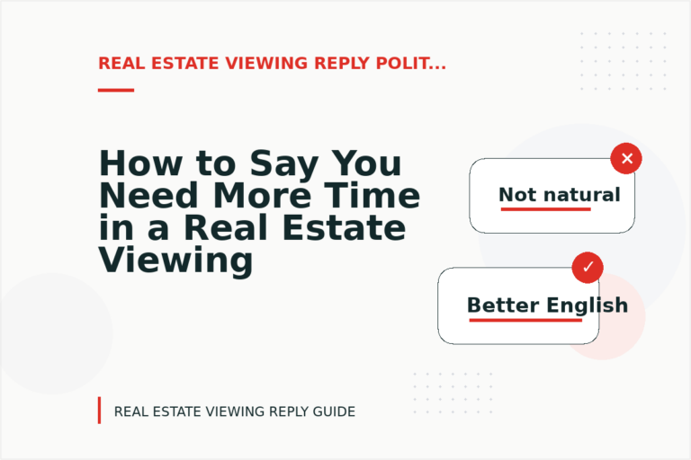 How to Say You Need More Time in a Real Estate Viewing Reply