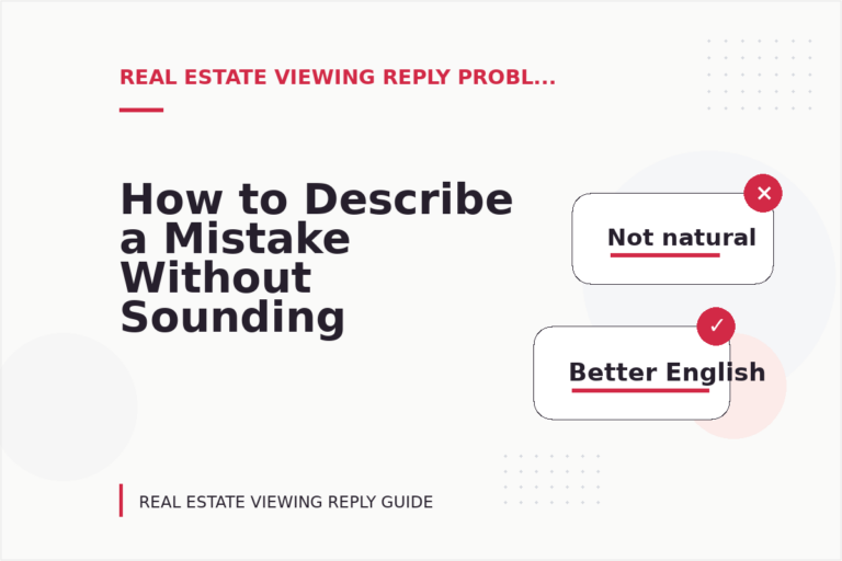 How to Describe a Mistake Without Sounding Rude in Real Estate Viewing Reply English How to Describe a Mistake Without Sounding Rude in Real Estate Viewing Reply English