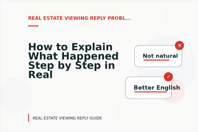 How to Explain What Happened Step by Step in Real Estate Viewing Reply English