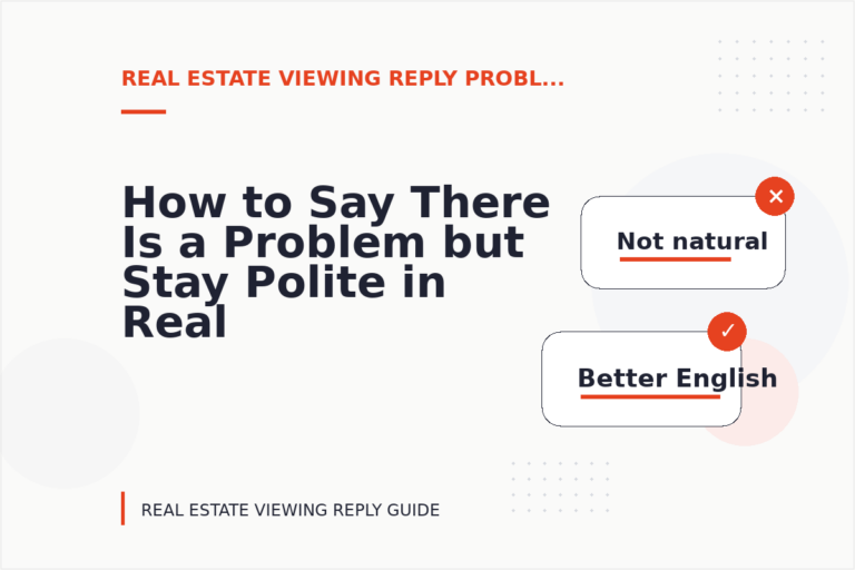 How to Say There Is a Problem but Stay Polite in Real Estate Viewing Reply English